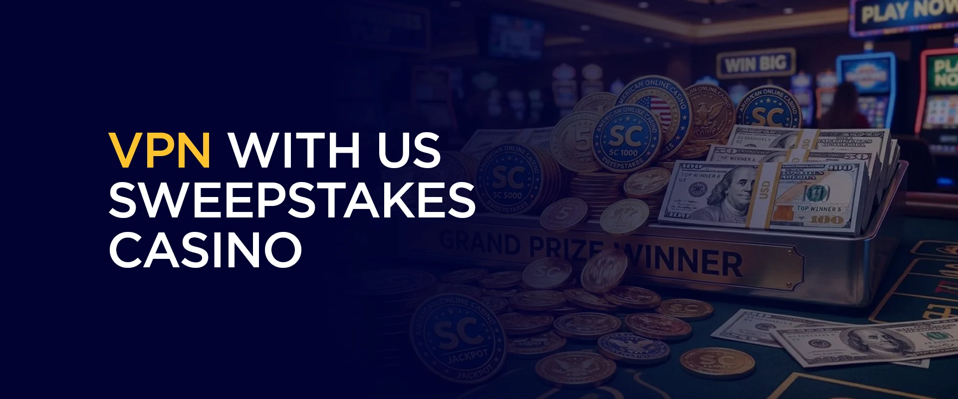 VPN With US Sweepstakes Casino