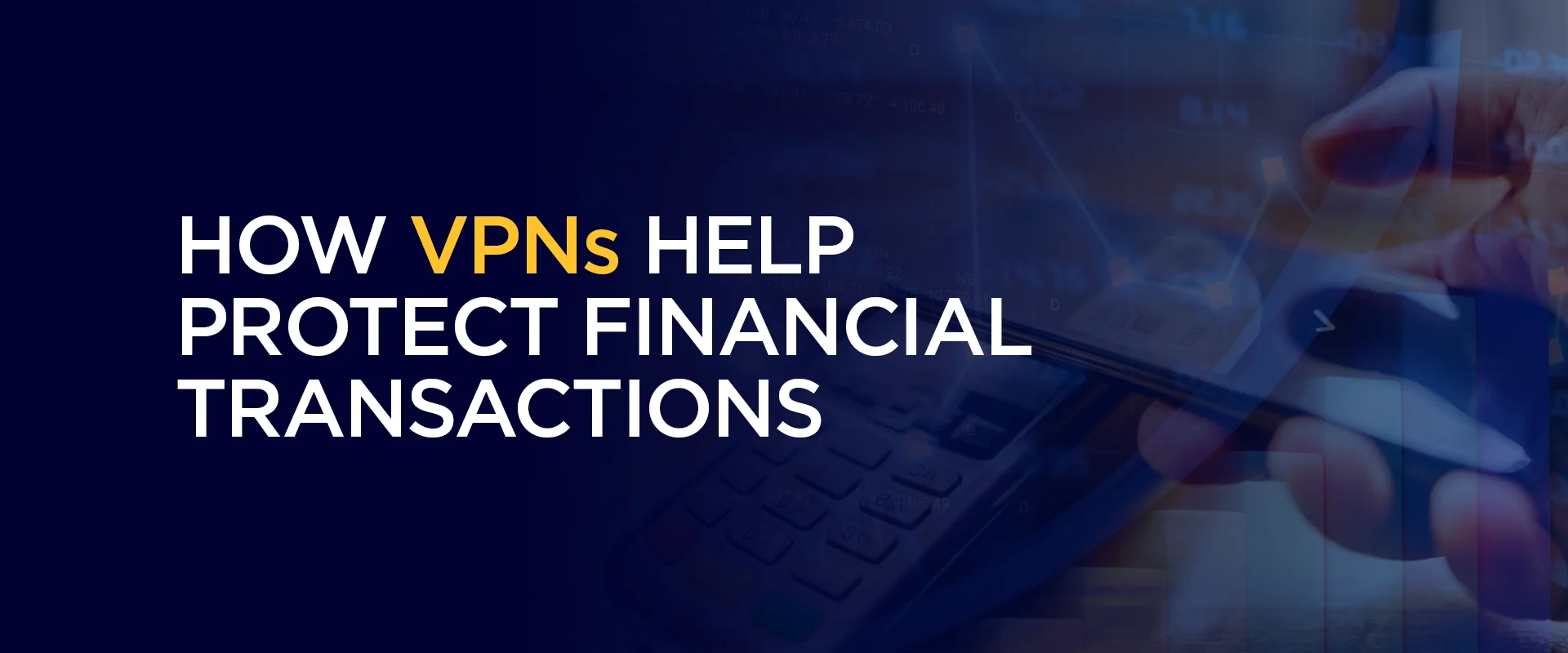 how vpns Help protect Financial transactions