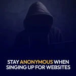 stay anonymous when signing up for websites