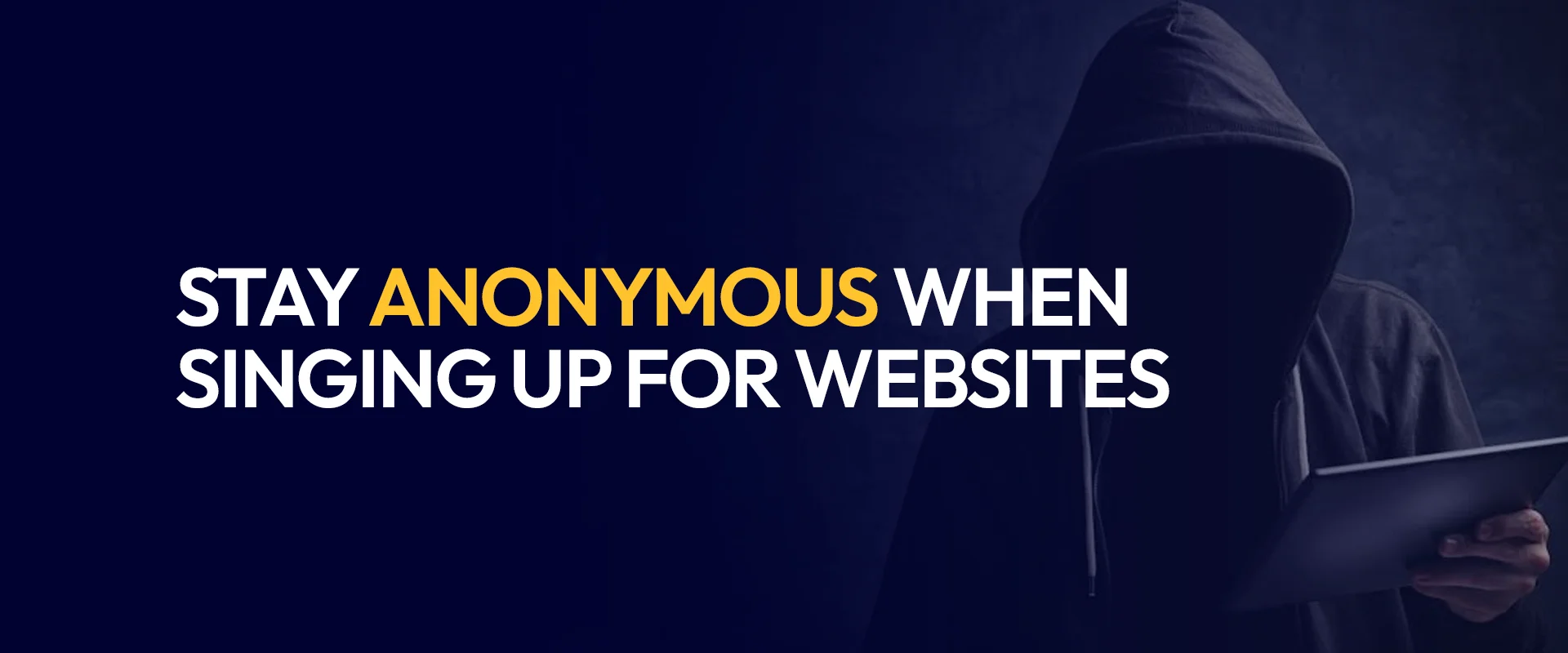 stay anonymous when signing up for websites