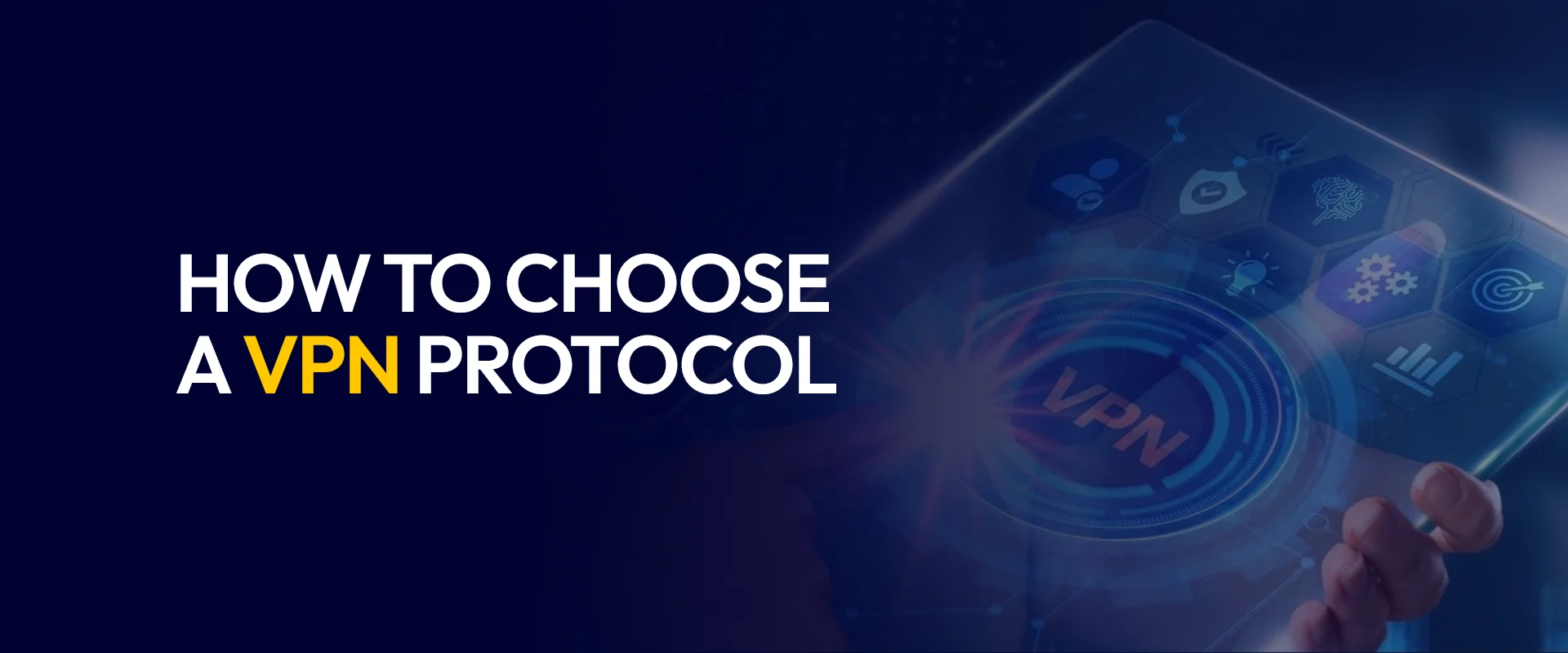 How to Choose a VPN Protocol