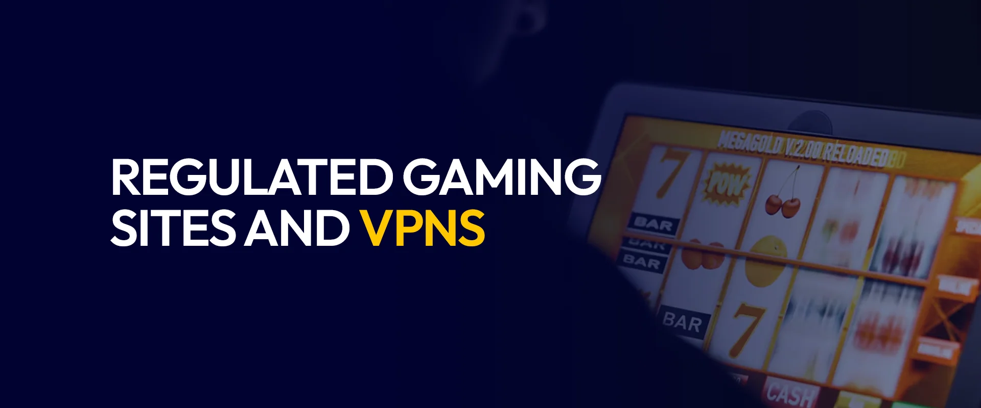 Regulated Gaming Sites and VPNs