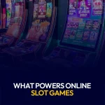 What Powers Online Slot Games