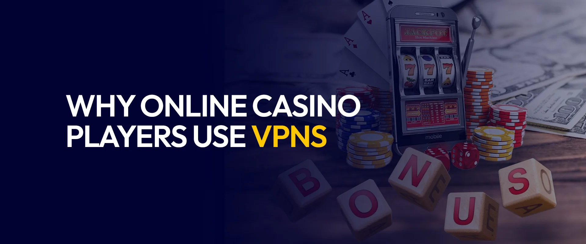 Why Online Casino Players Use VPNs
