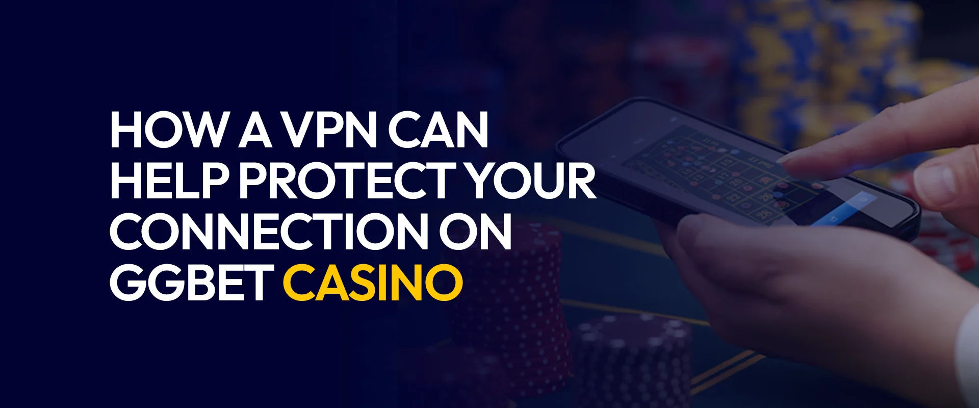 How a VPN Can Help Protect Your Connection on GGBet Casino