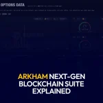 Arkham Next-Gen Blockchain Suite Explained