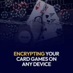 Encrypting Your Card Games on Any Device