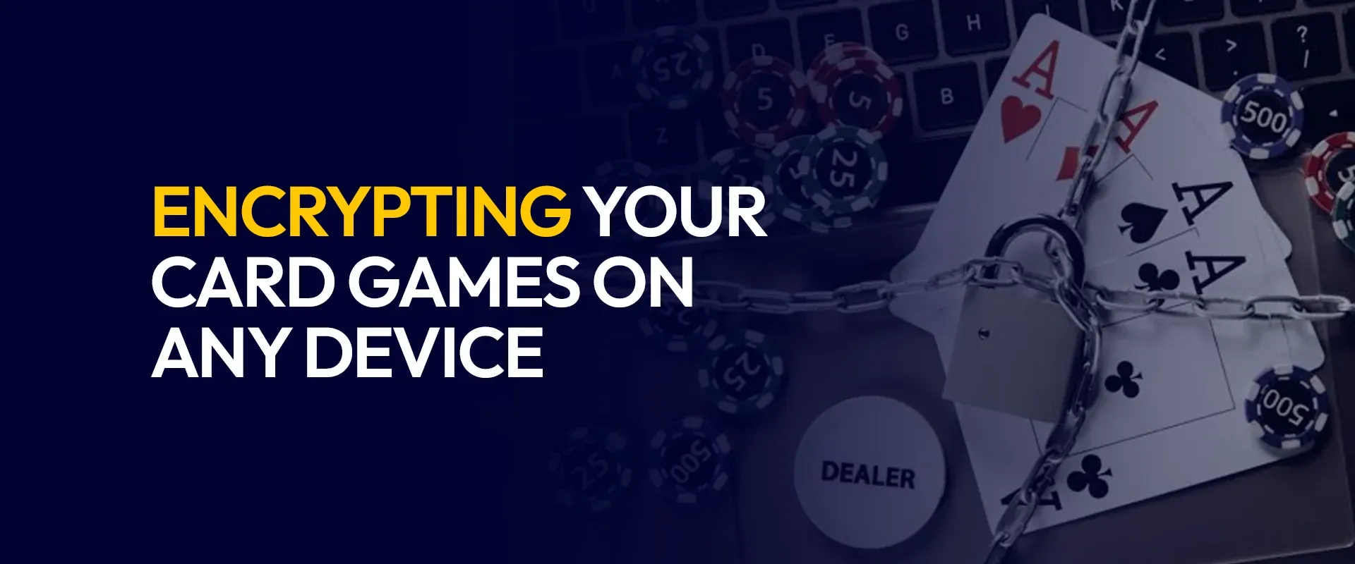 Encrypting Your Card Games on Any Device