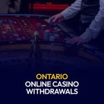Ontario Online Casino Withdrawals