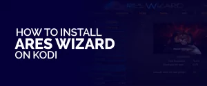 Install Ares Wizard on Kodi Install Ares Wizard on Kodi