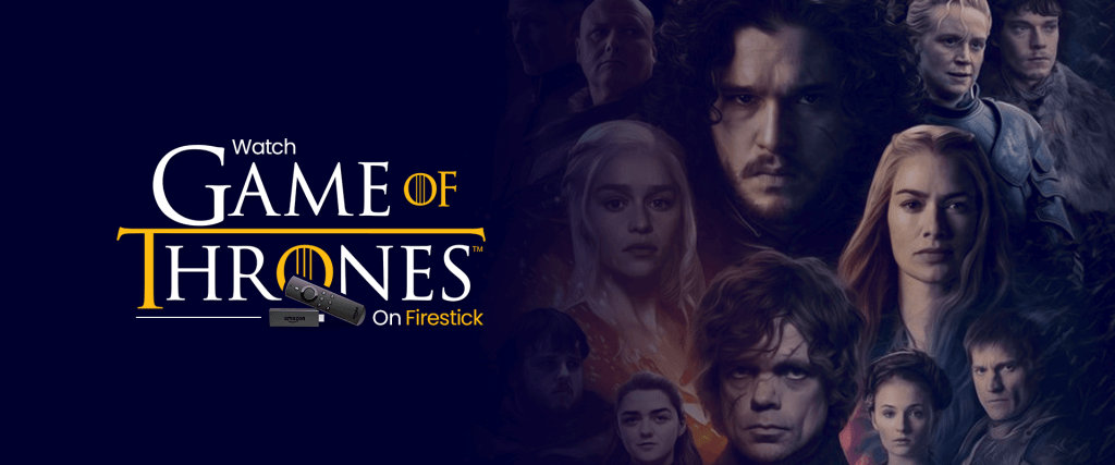 Watch Game of Thrones on Firestick