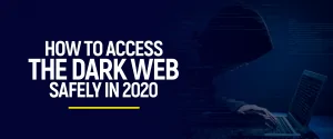 How To Access The Dark Web Safely