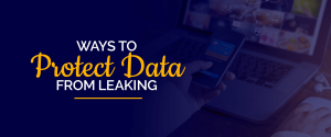 Ways to Protect Data from Leaking
