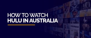 How to Watch HULU in Australia