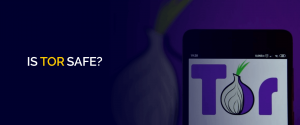 Is TOR Safe