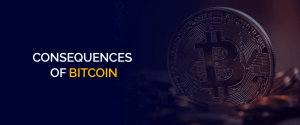 Consequences of Investing in Bitcoin