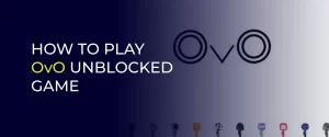 How to Play OvO Unblocked Game