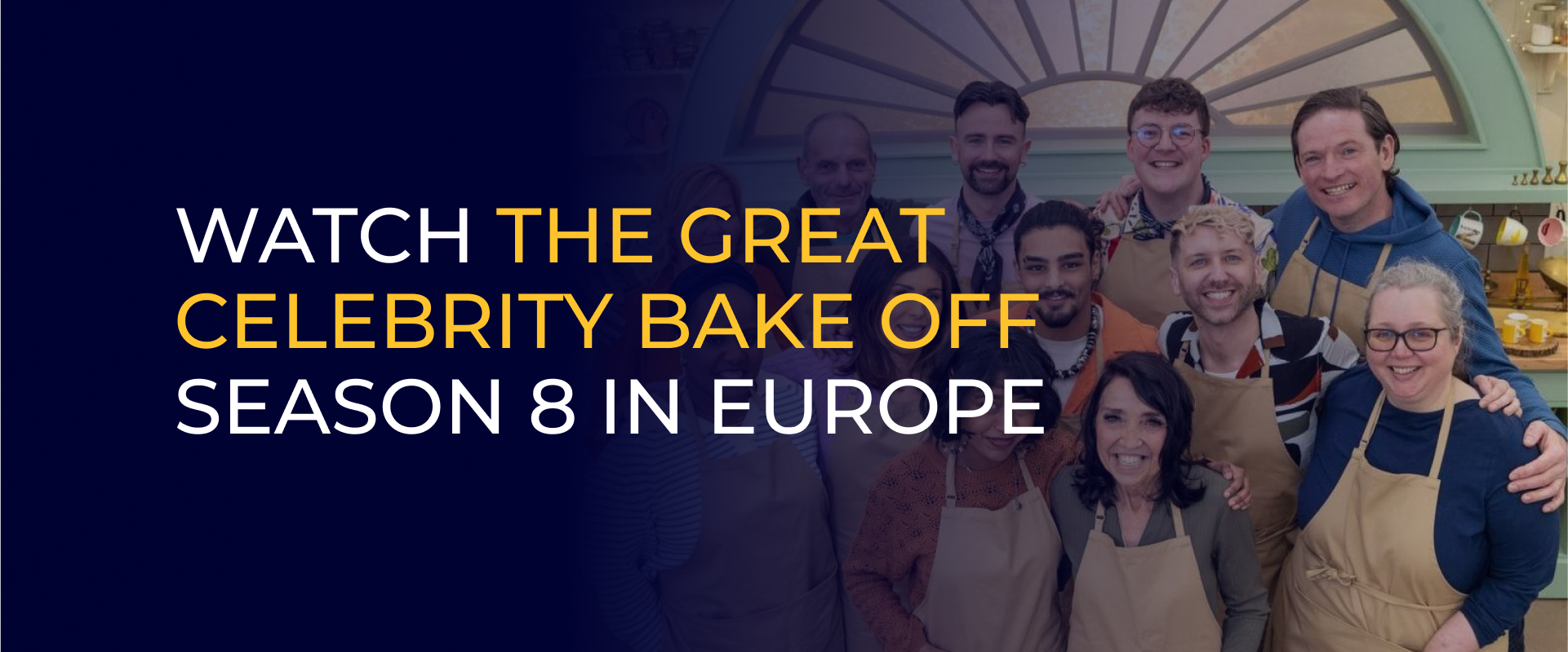 Watch The Great Celebrity Bake Off Season 8 in Europe
