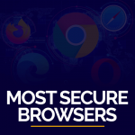 Most Secure Browsers