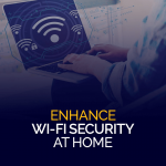 Enhance Wi-Fi Security at Home