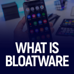What is bloatware