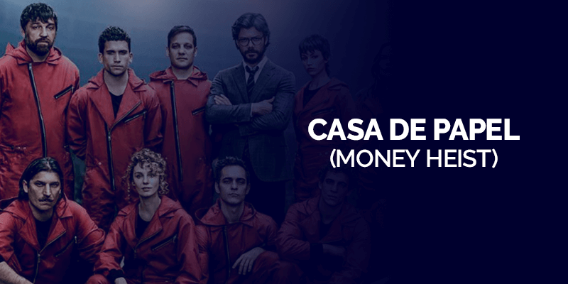 Casa de Papel (Money Heist)