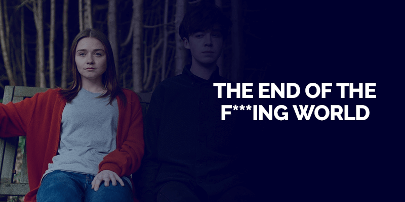 THE END OF THE F***ING WORLD
