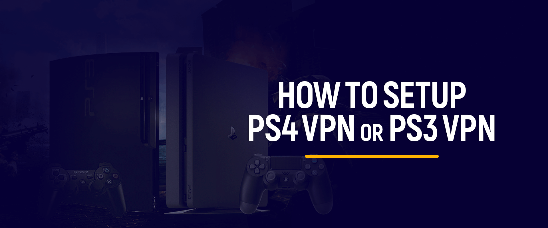 How to Setup PS4 VPN or PS3 VPN