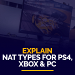 NAT Types for PS4, Xbox and PC