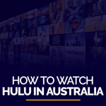 How to Watch HULU in Australia