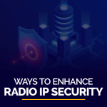 Ways to Enhance Radio IP Security