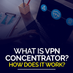 What is vpn concentrator How does it work