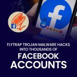 FlyTrap Trojan Malware Hacks Into Thousands of Facebook Accounts