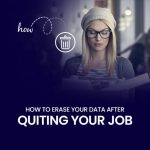 How to erase your data after quiting your job