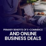 Primary Benefits of E-Commerce for Small Business Deals