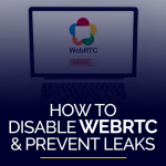 How to disable WebRTC and prevent leaks