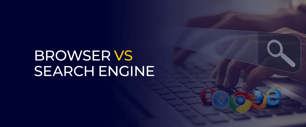 Browser vs Search Engine - Finding the Difference