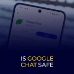 Is Google Chat Safe