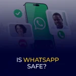 A smartphone in the background has a whatsApp logo and 2 persons with calling icon and text written Is WhatsApp Safe?