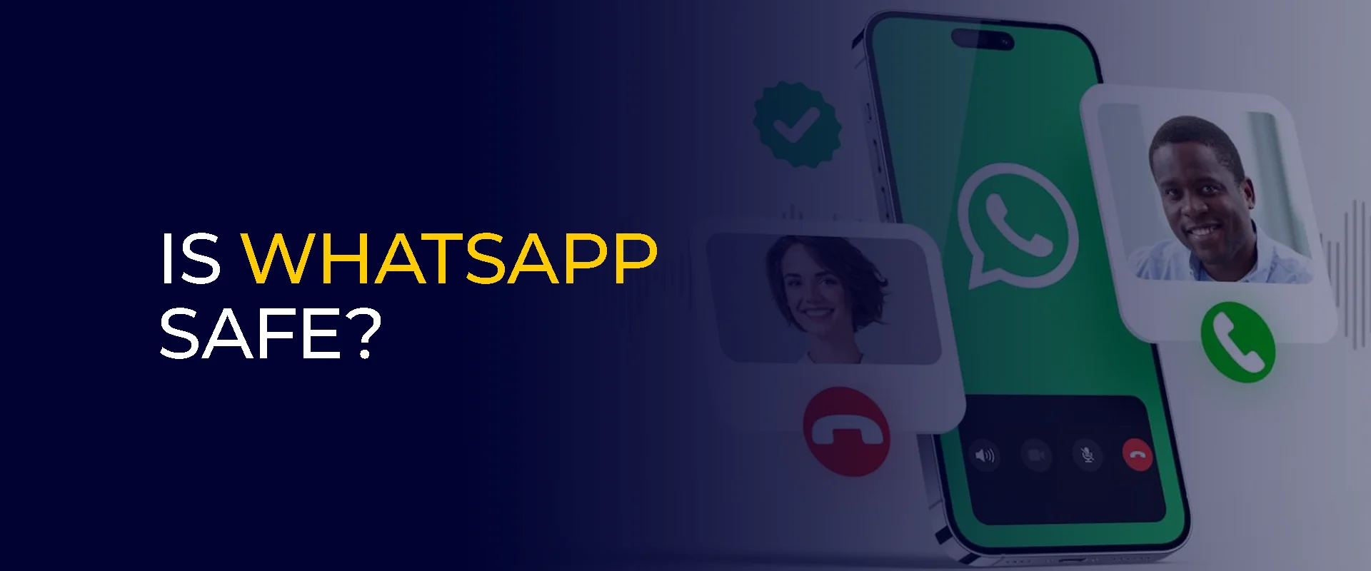 A smartphone in the background has a whatsApp logo and 2 persons with calling icon and text written Is WhatsApp Safe?