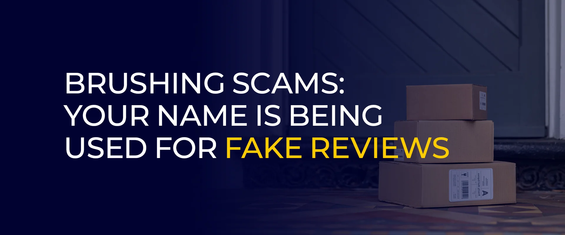 Brushing Scams Your Name Is Being Used for Fake Reviews