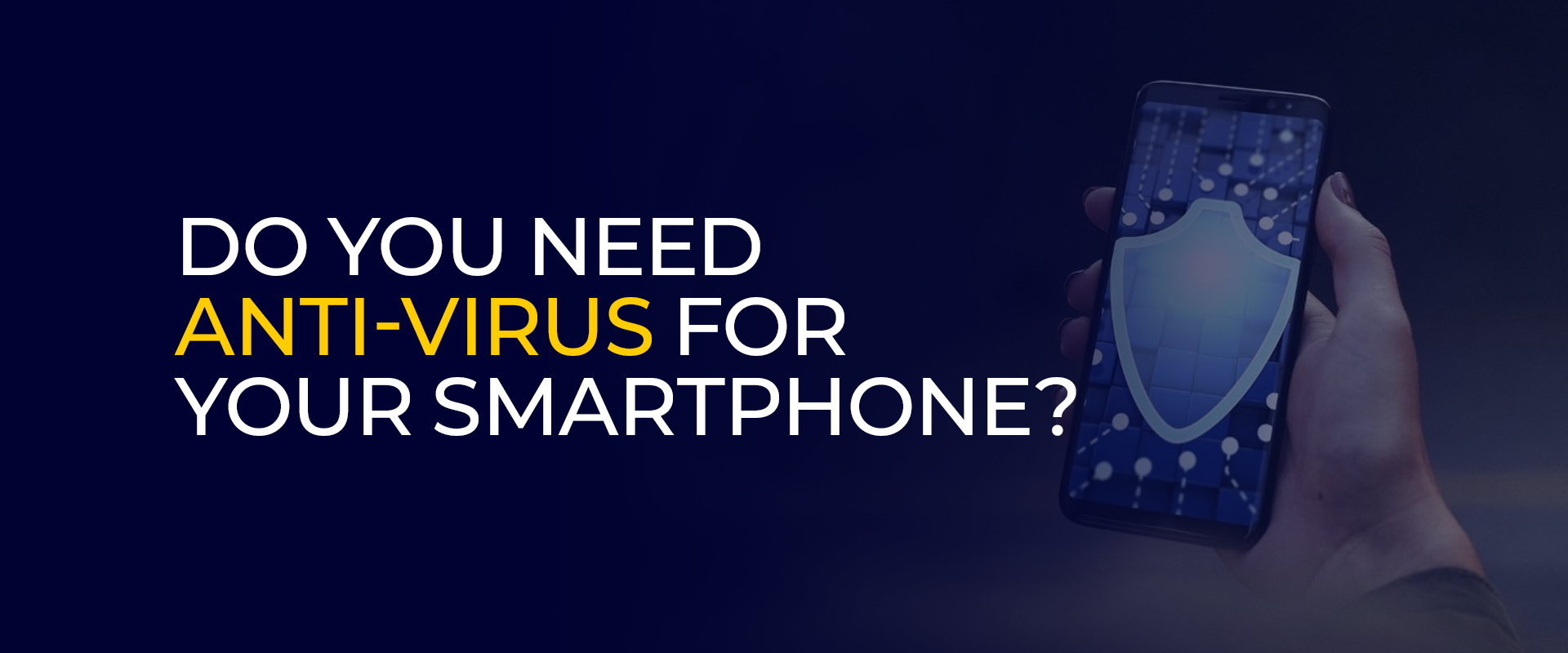 Do You Need Anti-Virus for Your Smartphone