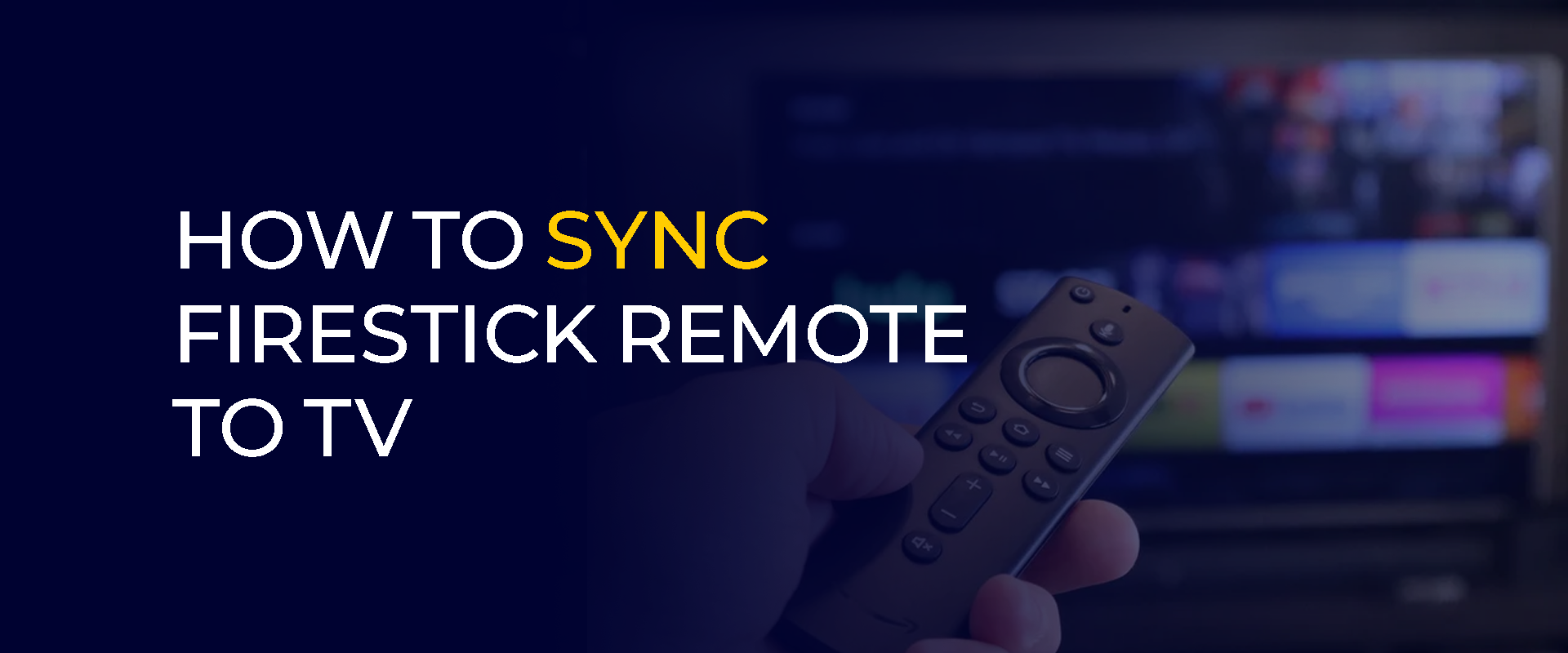 How to Sync FireStick Remote to TV