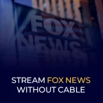 Stream Fox News Without Cable