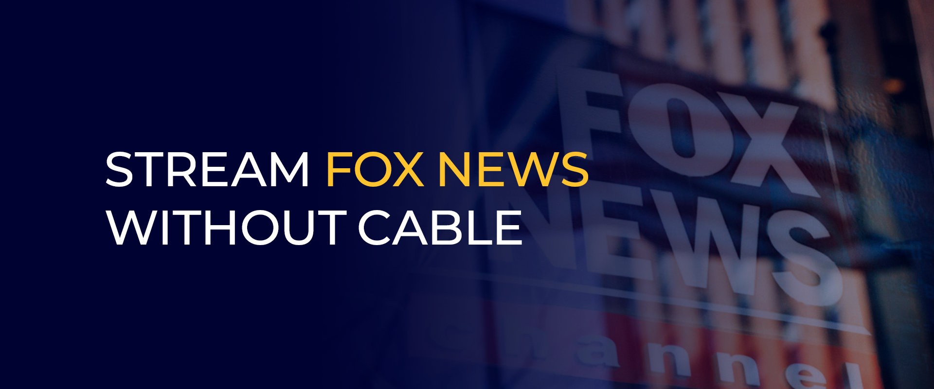 Stream Fox News Without Cable 