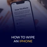 A Guide on How to Wipe an iPhone