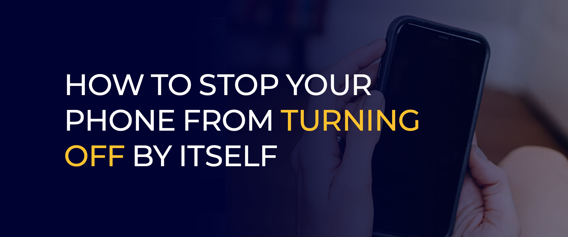 How to Stop Your Phone from Turning Off by Itself