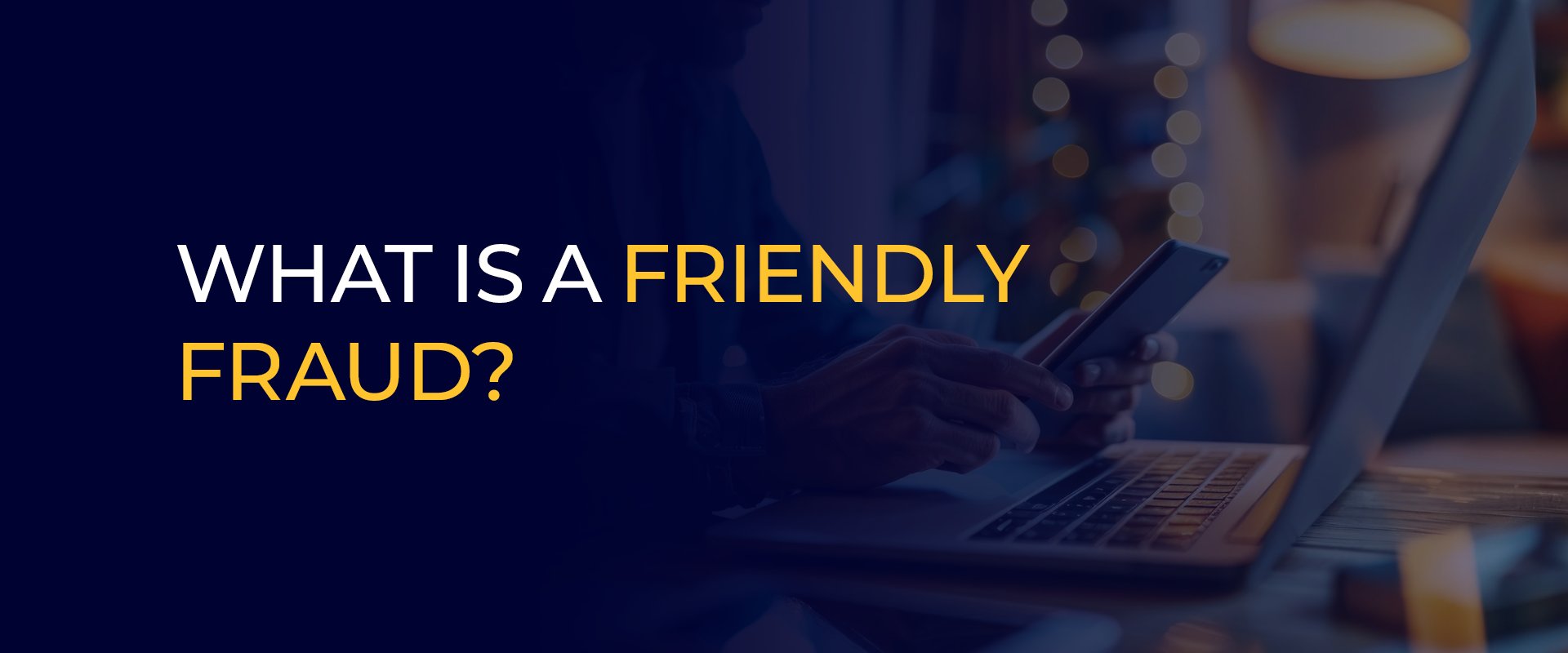 What is a Friendly Fraud