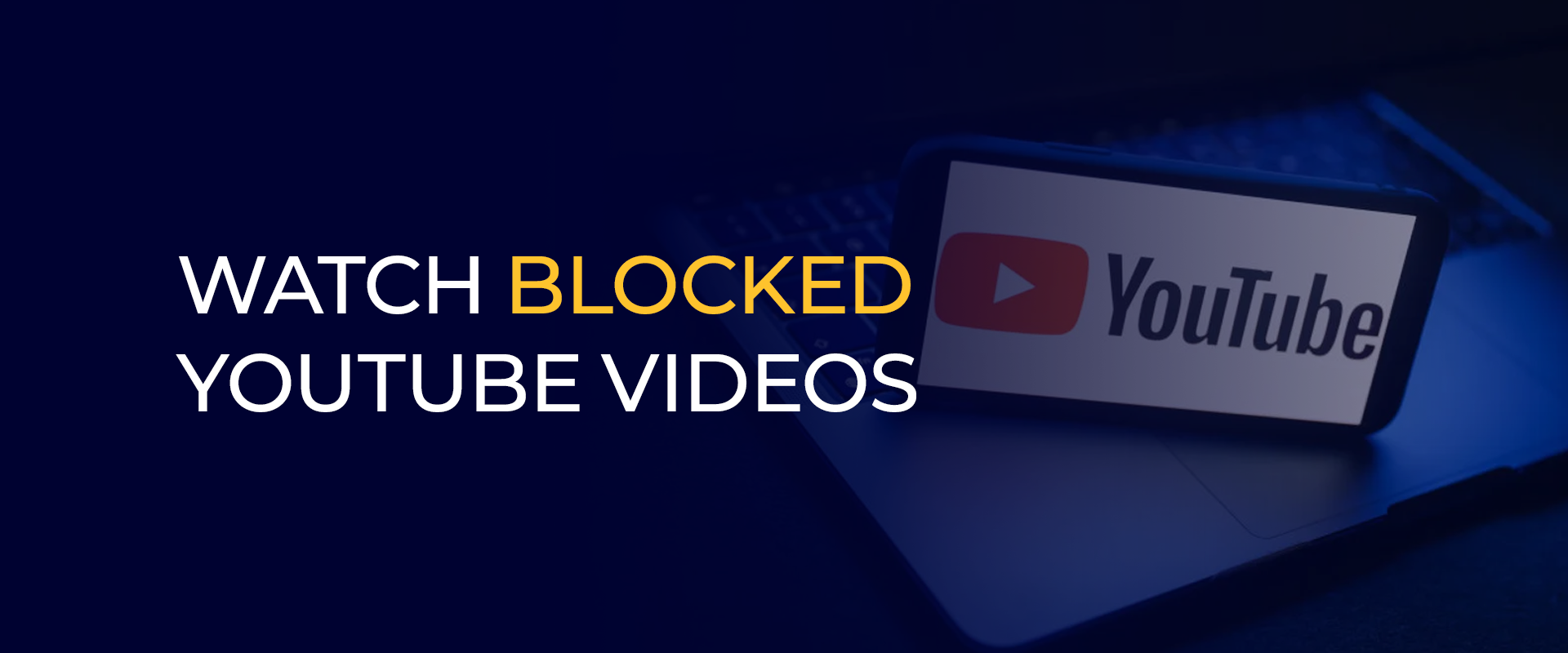 Watch Blocked YouTube Videos 