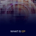 What Is I2P